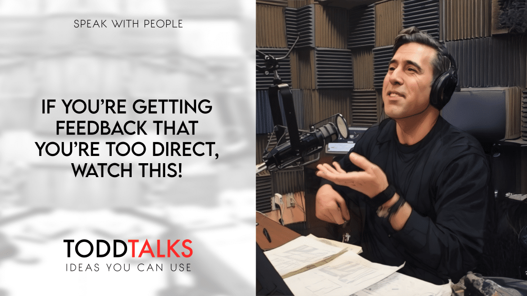 If You’re Getting Feedback That You’re Too Direct, Watch This ...